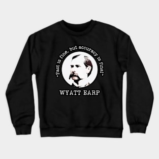 Wyatt Earp on Accuracy Crewneck Sweatshirt